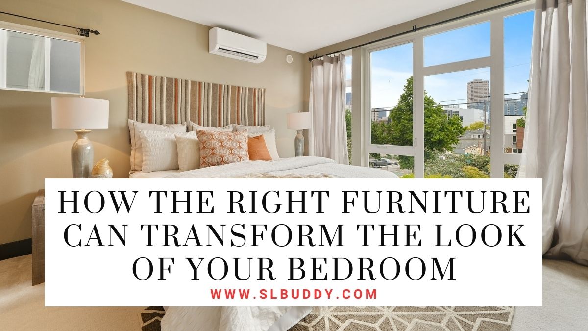 How the Right Furniture Can Transform the Look of Your Bedroom 2023 How the Right Furniture Can Transform the Look of Your Bedroom