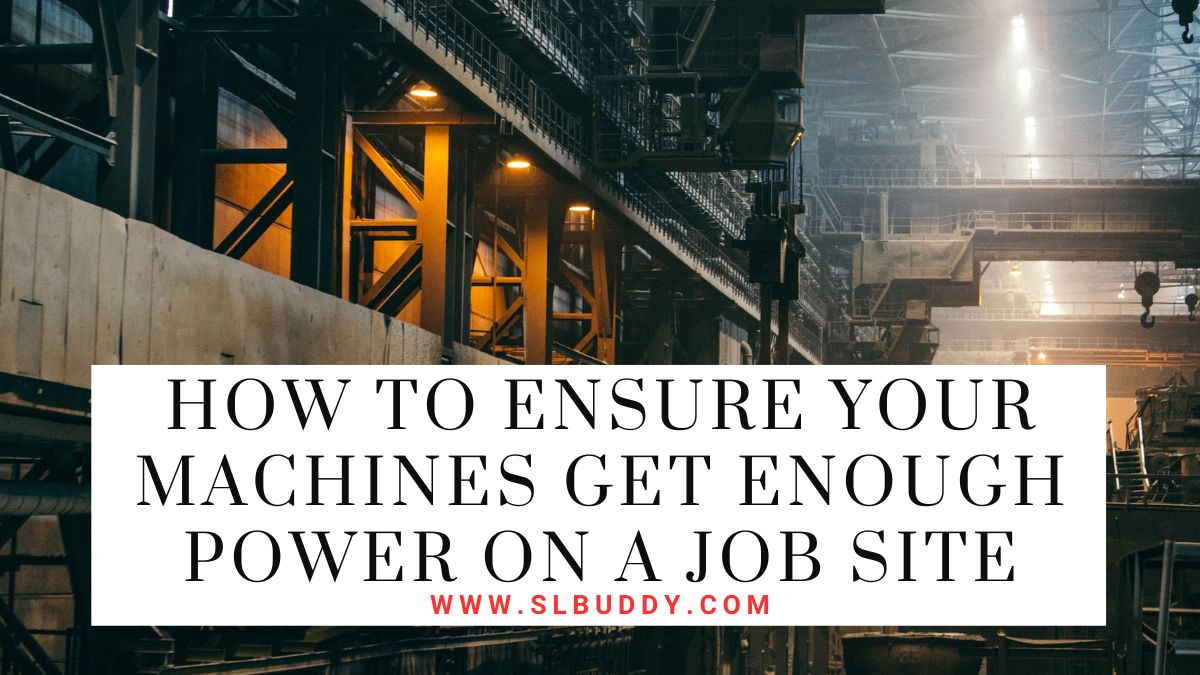 How to Ensure Your Machines Get Enough Power on a Job Site 2025 How to Ensure Your Machines Get Enough Power on a Job Site