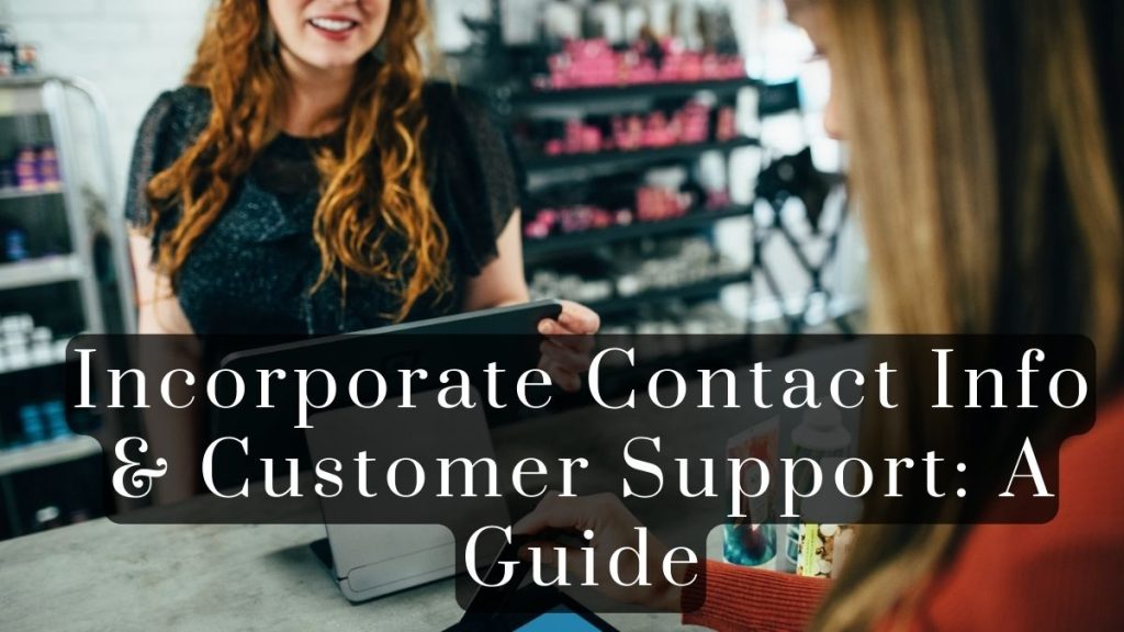 Incorporate Contact Information and Customer Support Options 2023 Incorporate Contact Information and Customer Support Options