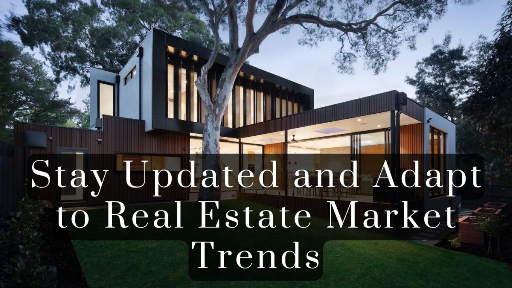 Stay Updated and Adapt to Real Estate Market Trends 2023 Stay Updated and Adapt to Real Estate Market Trends