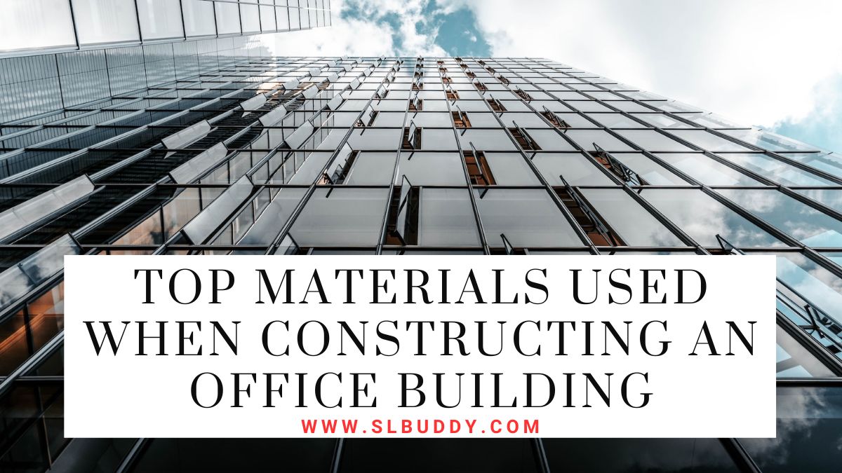Top Materials Used When Constructing An Office Building 2023 Top Materials Used When Constructing An Office Building