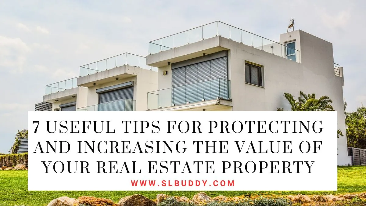 Useful Tips for Protecting and Increasing the Value of Your Real Estate Property 2023 Useful Tips for Protecting and Increasing the Value of Your Real Estate Property
