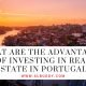 What Are the Advantages of Investing in Real Estate in Portugal?