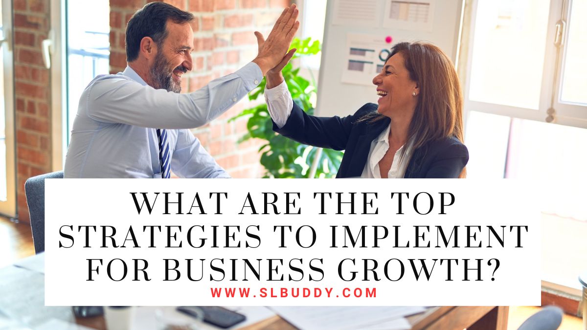 What Are the Top Strategies to Implement for Business Growth 2023 What Are the Top Strategies to Implement for Business Growth?