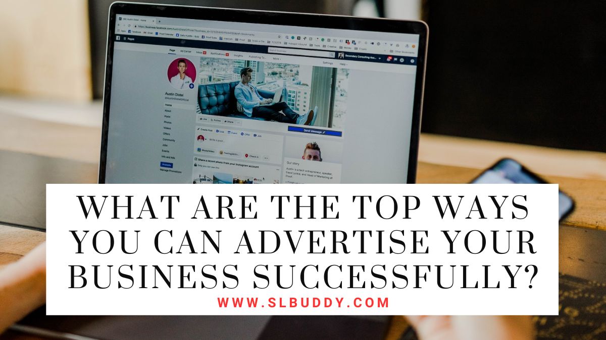 What Are the Top Ways You Can Advertise Your Business Successfully 2023 What Are the Top Ways You Can Advertise Your Business Successfully?