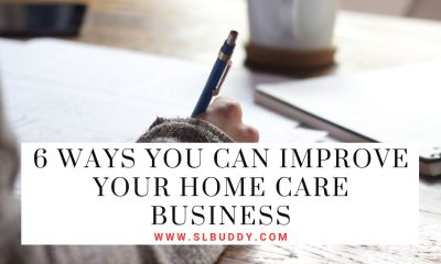 6 Ways You Can Improve Your Home Care Business