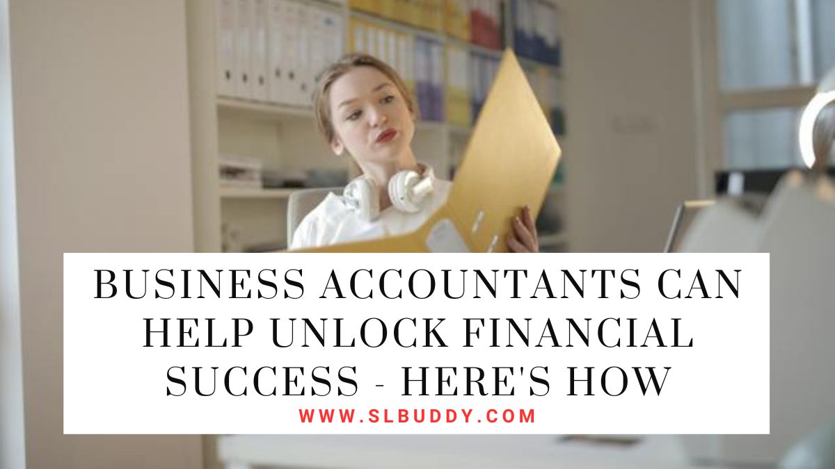 Business Accountants Can Help Unlock Financial Success 2023 Business Accountants Can Help Unlock Financial Success