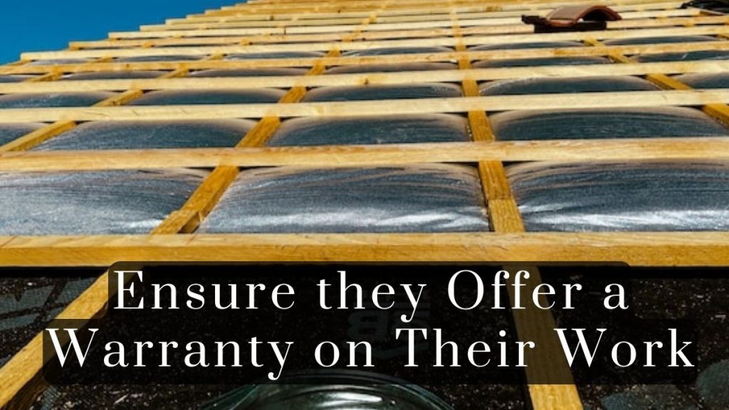 Ensure they Offer a Warranty on Their Work