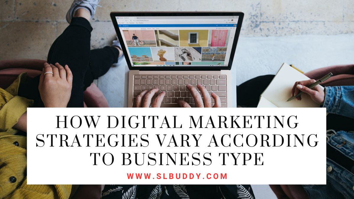 How Digital Marketing Strategies Vary According to Business Type 2023 How Digital Marketing Strategies Vary According to Business Type