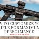 How to Customize Your Rifle for Maximum Performance