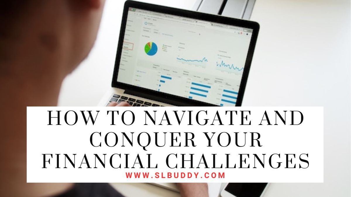How to Navigate and Conquer Your Financial Challenges 2023 How to Navigate and Conquer Your Financial Challenges