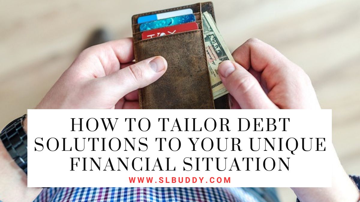 How to Tailor Debt Solutions to Your Unique Financial Situation 2025 How to Tailor Debt Solutions to Your Unique Financial Situation