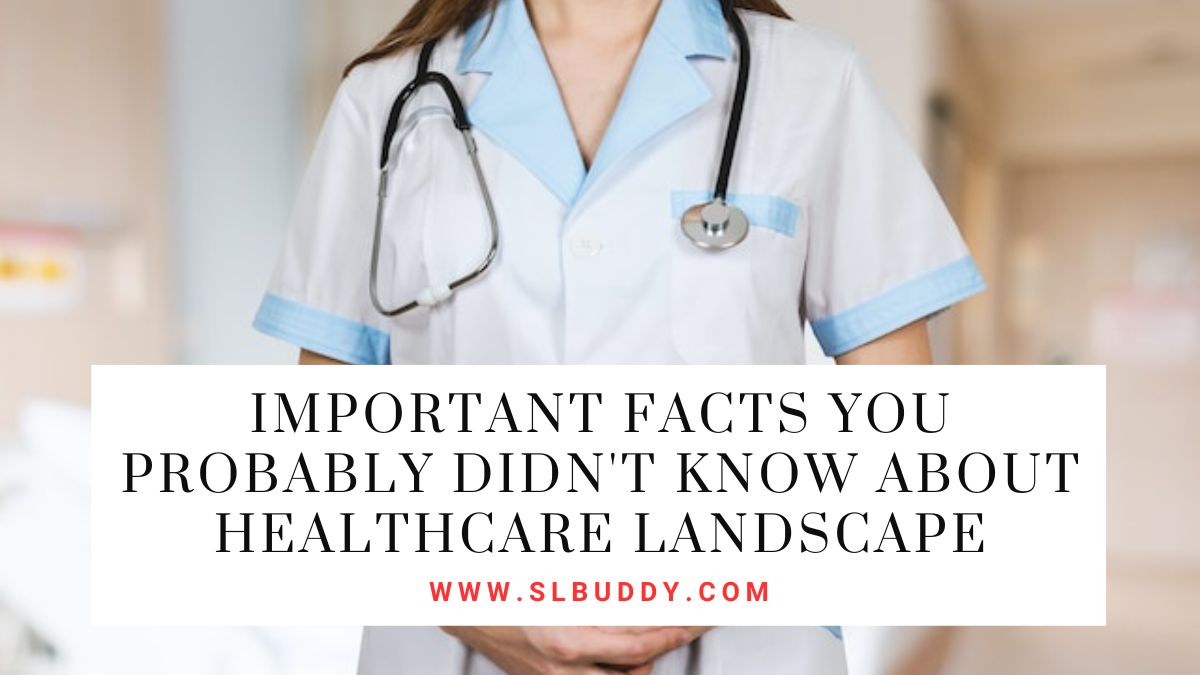 Important Facts You Probably Didnt Know About Healthcare Landscape 2023 Important Facts You Probably Didn't Know About Healthcare Landscape