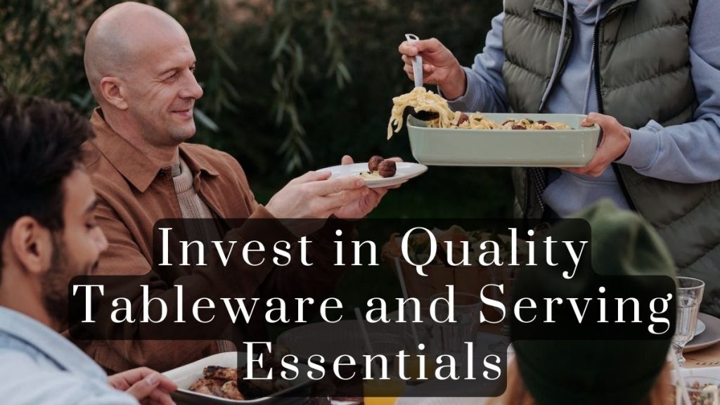 Invest in Quality Tableware and Serving Essentials 2023 Invest in Quality Tableware and Serving Essentials