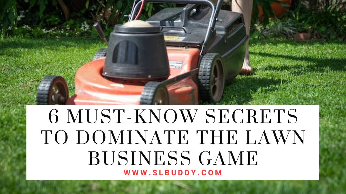 Must Know Secrets to Dominate the Lawn Business Game 2023 6 Must-Know Secrets to Dominate the Lawn Business Game