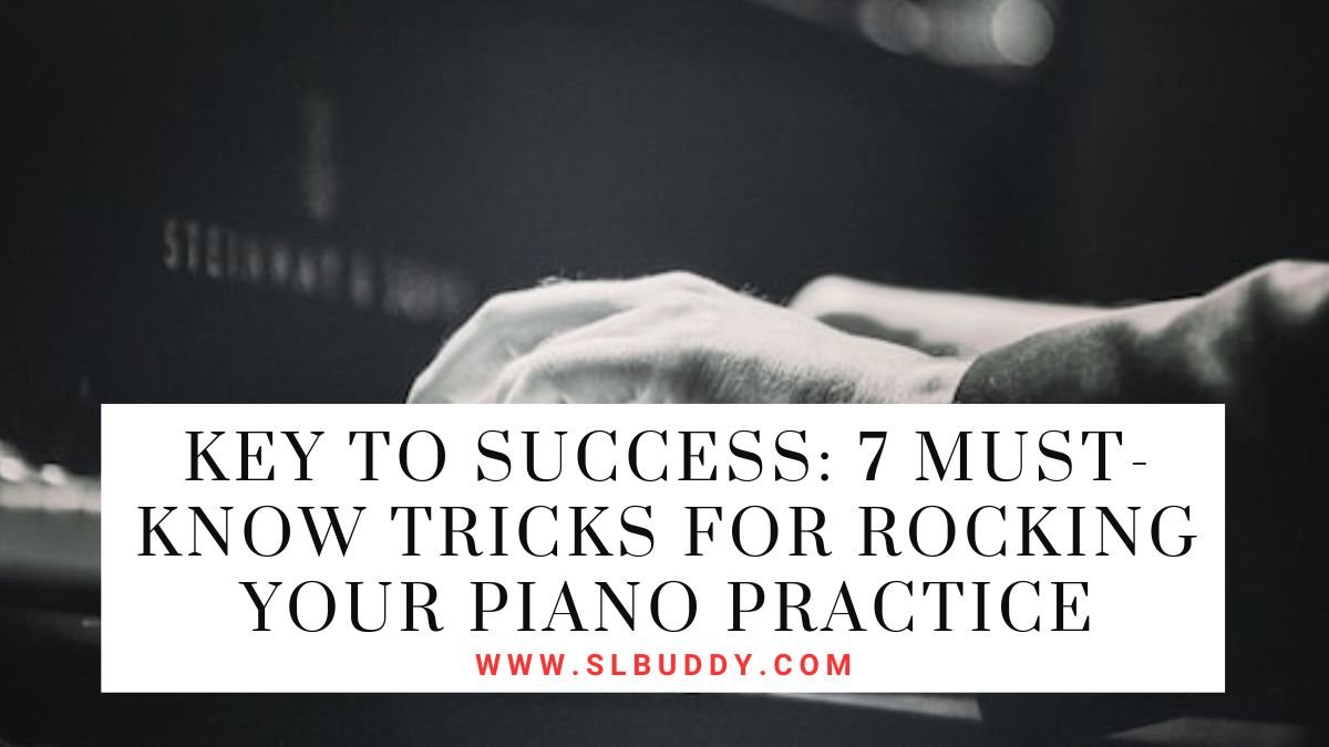 Must-Know Tricks for Rocking Your Piano Practice