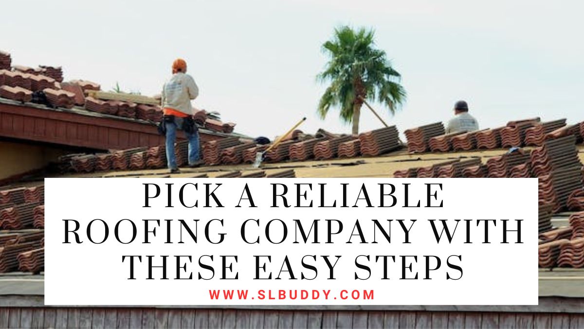 Pick A Reliable Roofing Company With These Easy Steps