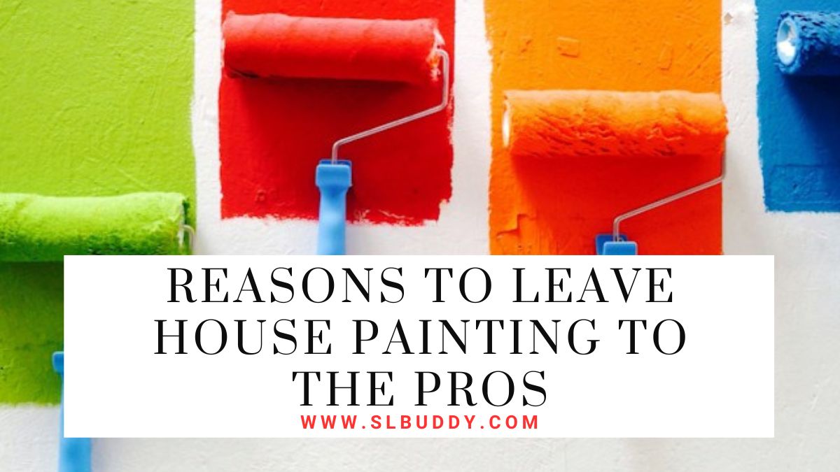 Reasons to Leave House Painting to the Pros 2023 Reasons to Leave House Painting to the Pros