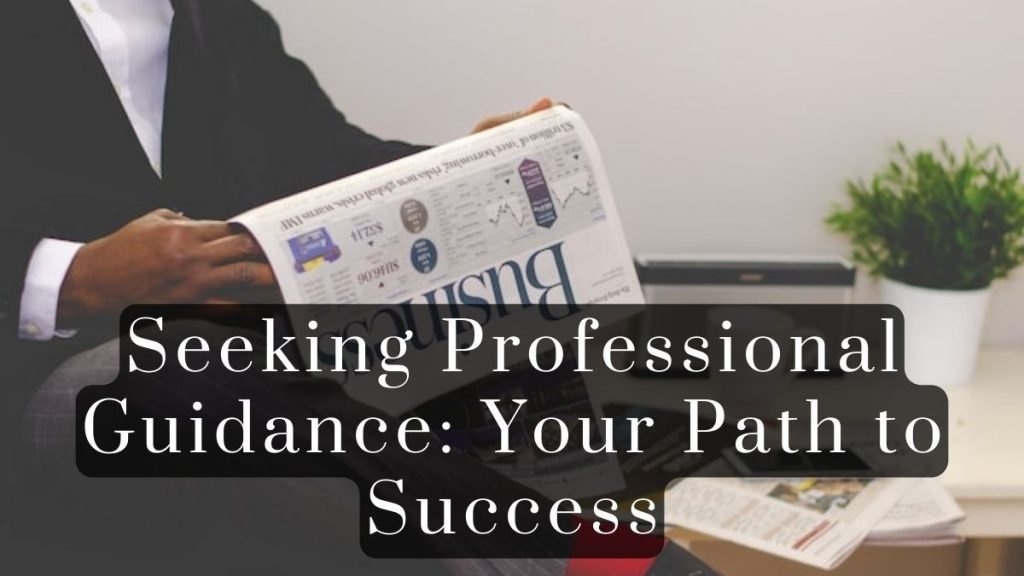 Seeking Professional Guidance 2023 Seeking Professional Guidance