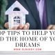 Top Tips to Help You Find the Home of Your Dreams