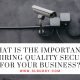 What is the Importance of Hiring Quality Security for Your Business?