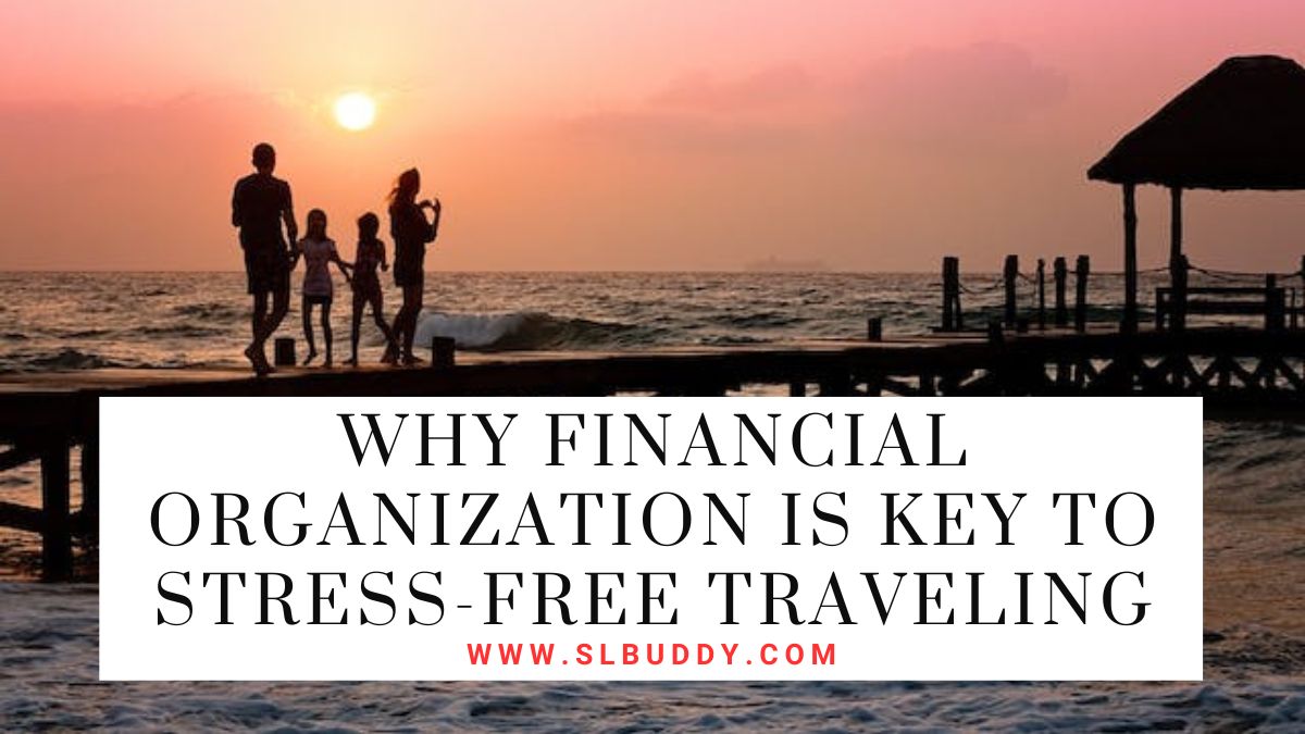 Why Financial Organization is Key to Stress Free Traveling 2023 Why Financial Organization is Key to Stress-Free Traveling