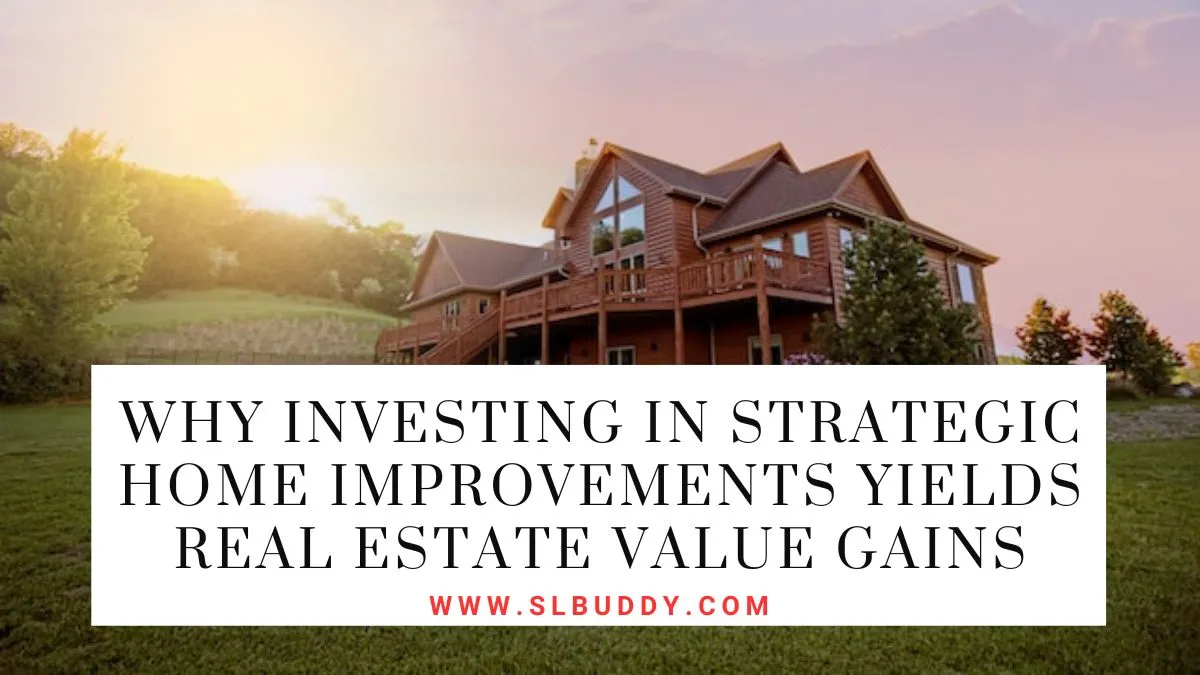 Why Investing in Strategic Home Improvements Yields Real Estate Value Gains 2023 Why Investing in Strategic Home Improvements Yields Real Estate Value Gains