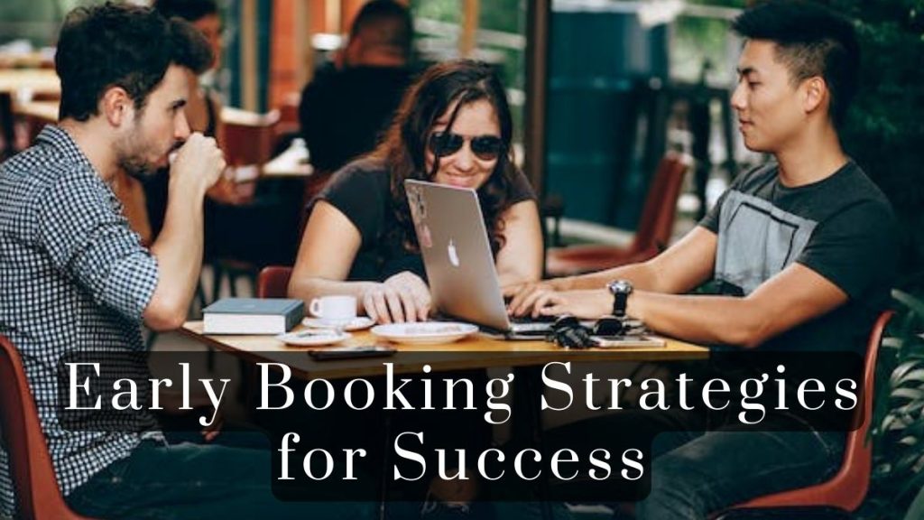 Early Booking Strategies for Success