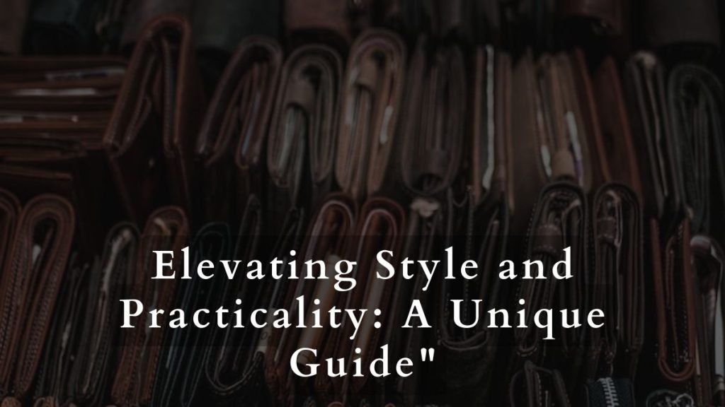 Elevating Style and Practicality
