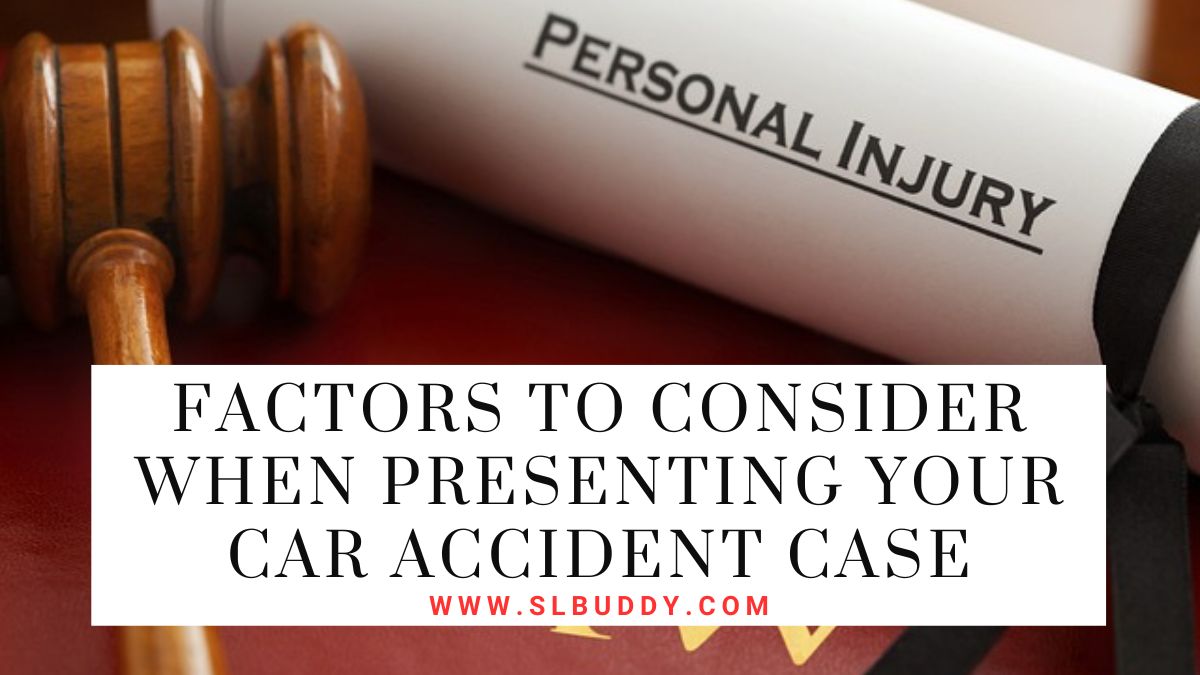 Factors to Consider When Presenting Your Car Accident Case