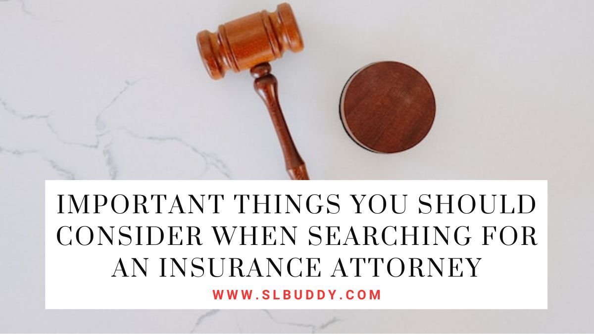 Important Things You Should Consider When Searching For An Insurance Attorney 2025 Important Things You Should Consider When Searching For An Insurance Attorney