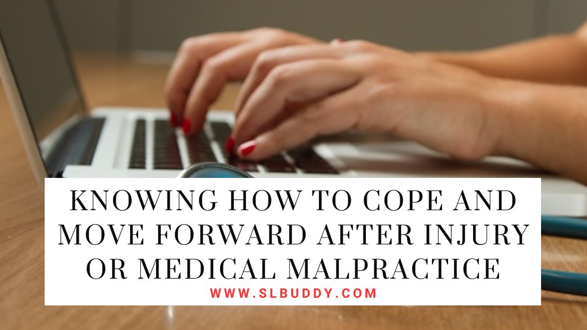 Knowing How To Cope And Move Forward After Injury Or Medical Malpractice