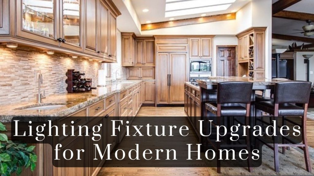 Lighting Fixture Upgrades for Modern Homes