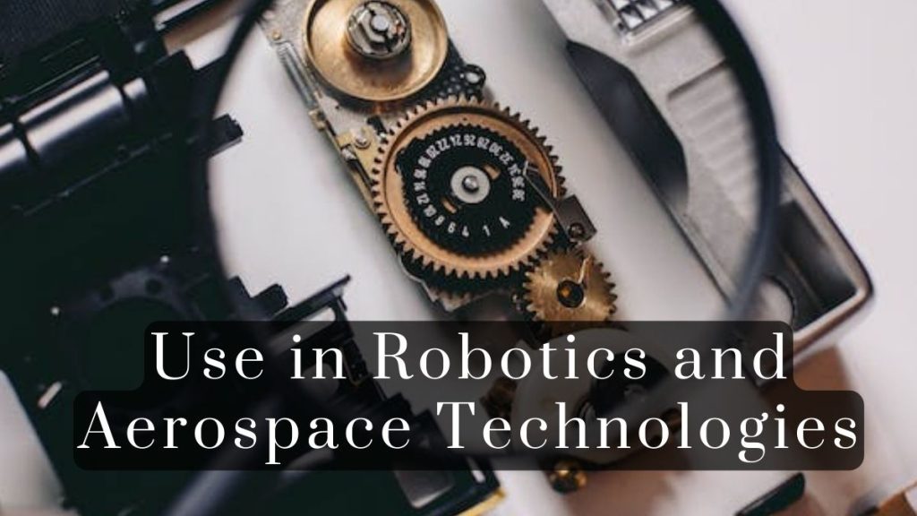 Use in Robotics and Aerospace Technologies 2025 Use in Robotics and Aerospace Technologies