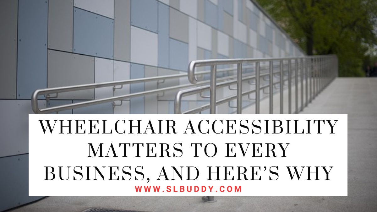 Wheelchair Accessibility Matters to Every Business, and Here's Why