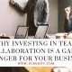 Why Investing in Team Collaboration is a Game-Changer for Your Business