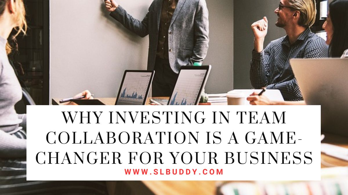 Boosting Business with Team Collaboration Investment 2025 Why Investing in Team Collaboration is a Game-Changer for Your Business