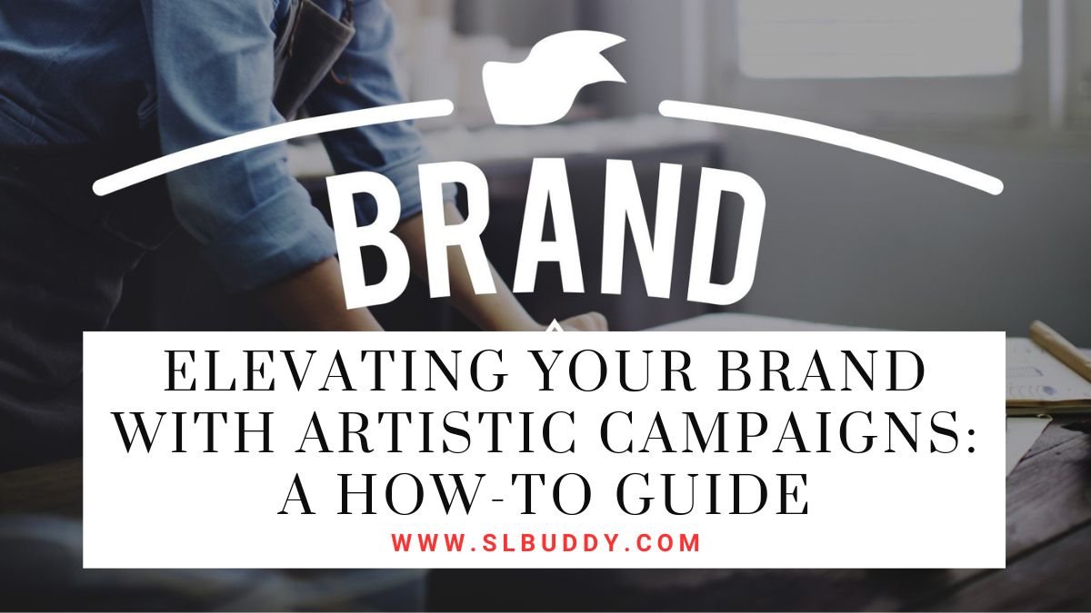 Elevating Your Brand with Artistic Campaigns 2025 Elevating Your Brand with Artistic Campaigns