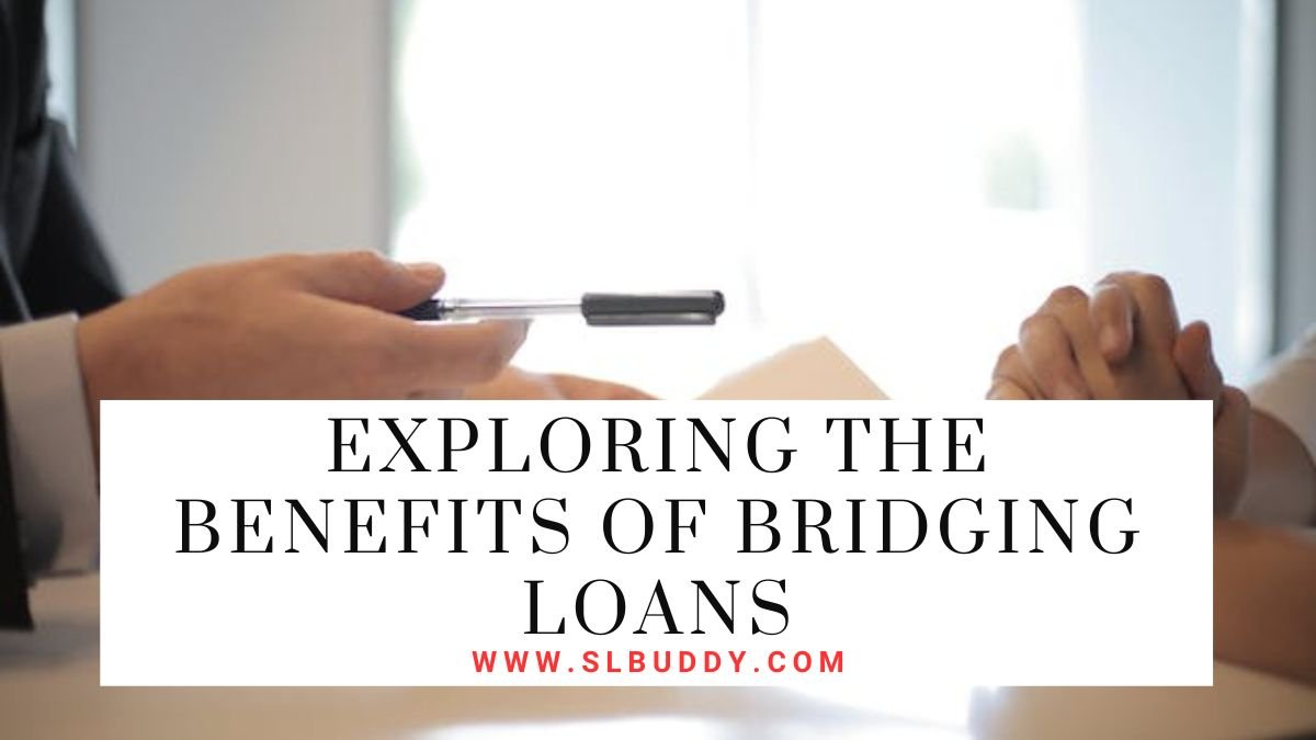Exploring the Benefits of Bridging Loans 2025 Exploring the Benefits of Bridging Loans