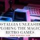 Exploring the Magic of Retro Games