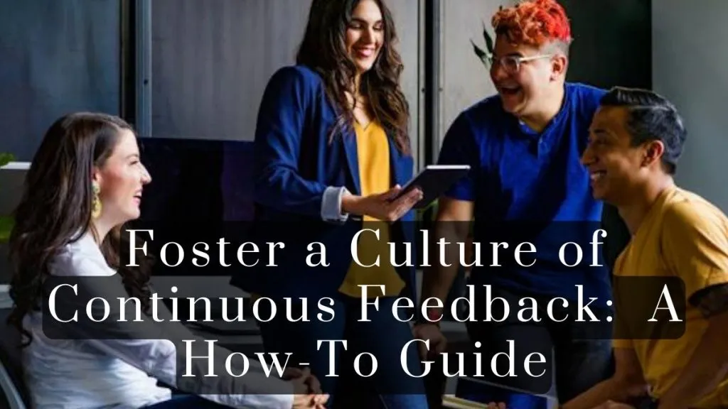 Foster a Culture of Continuous Feedback 2025 Foster a Culture of Continuous Feedback