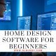 Home Design Software for Beginners