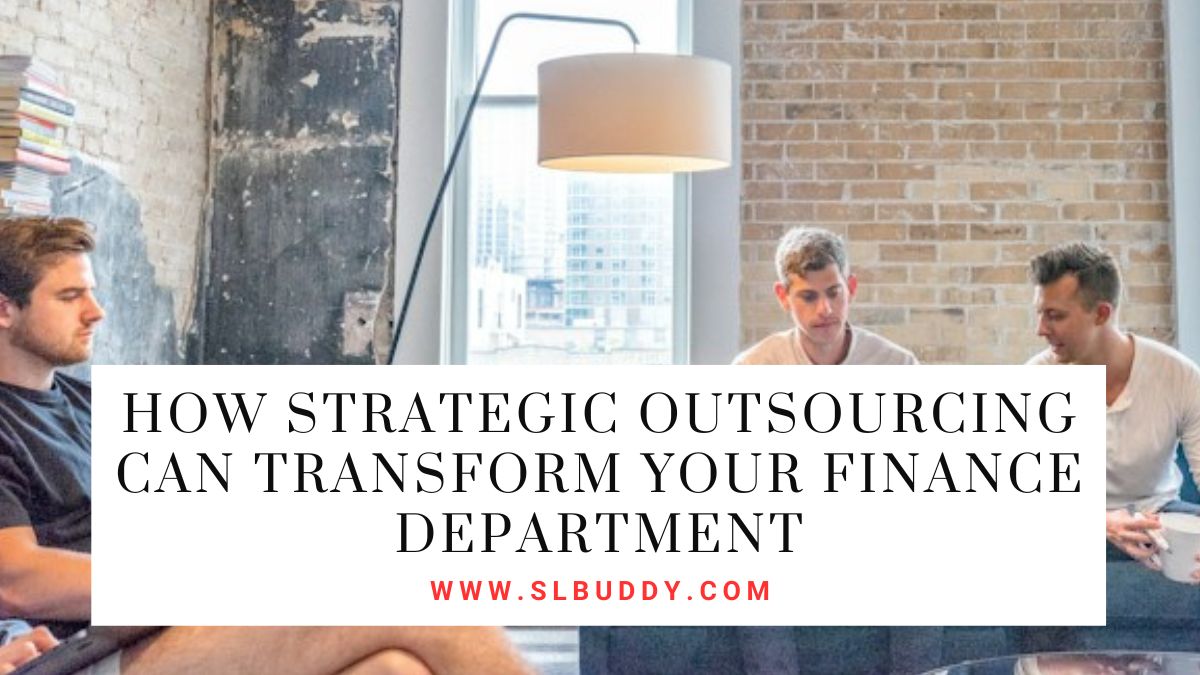 How Strategic Outsourcing Can Transform Your Finance Department