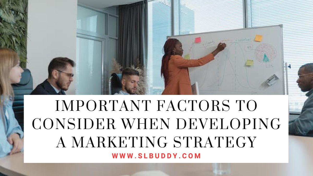 Important Factors to Consider When Developing a Marketing Strategy