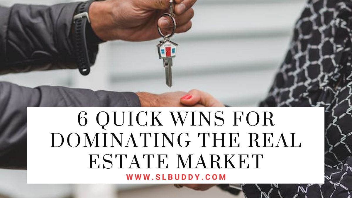 Quick Wins for Dominating the Real Estate Market