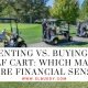Renting vs. Buying a Golf Cart