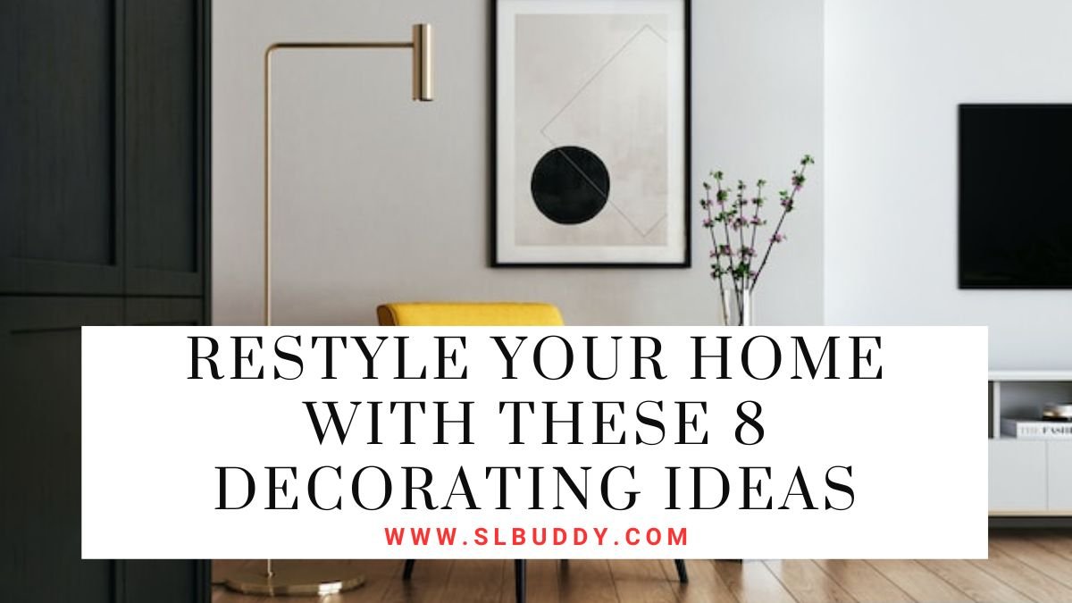 Restyle Your Home with These Decorating Ideas 2025 Restyle Your Home with These Decorating Ideas
