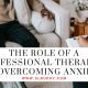 The Role of a Professional Therapist in Overcoming Anxiety