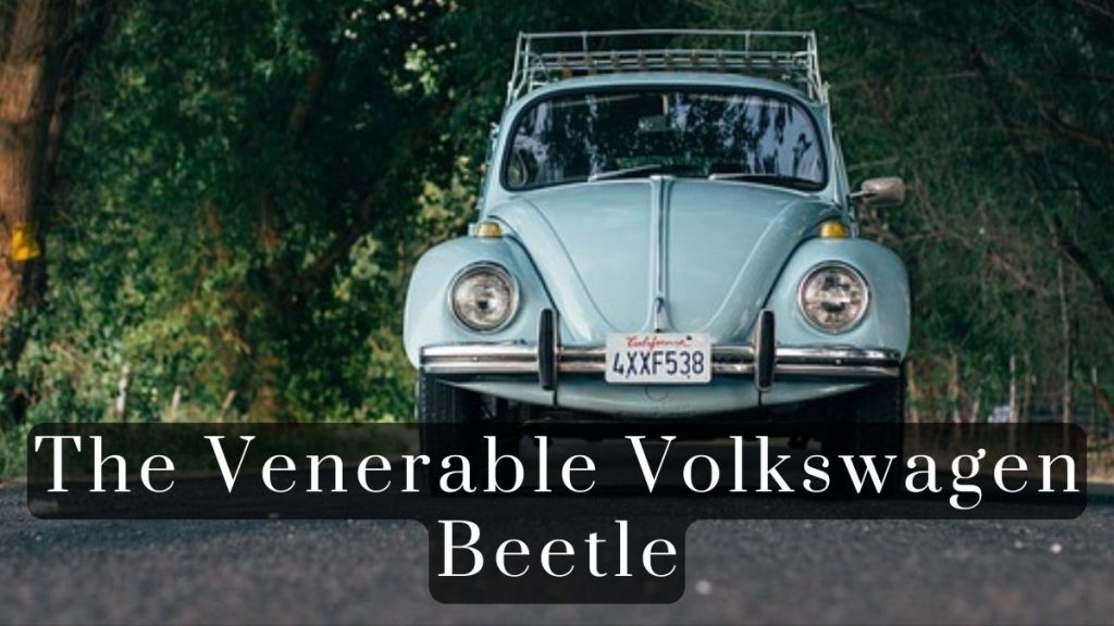 The Venerable Volkswagen Beetle