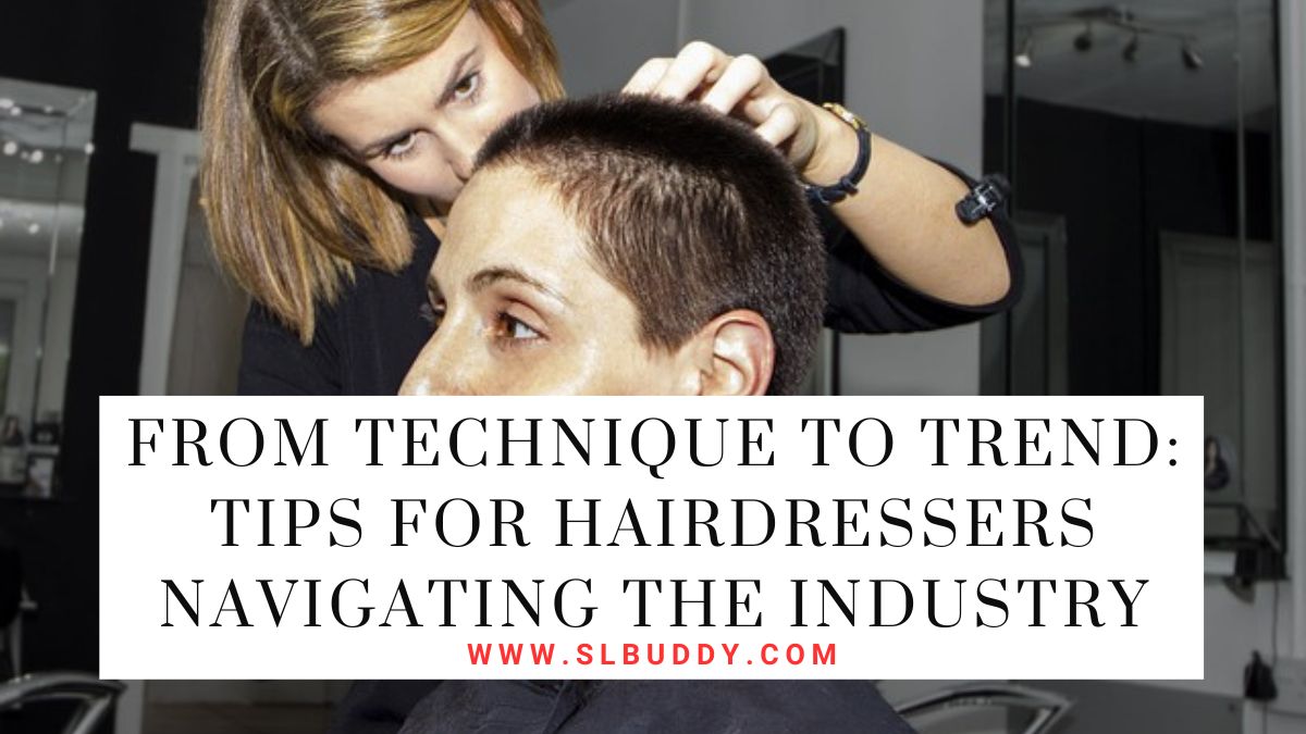 Tips for Hairdressers Navigating the Industry